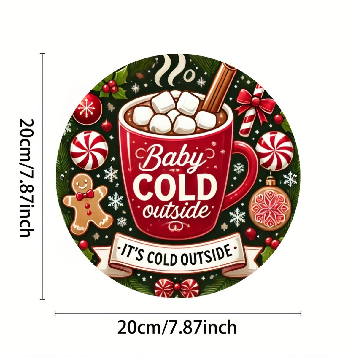 1 piece of 8x8 inch (20x20cm) round tin sign featuring a charming gingerbread baby design with the phrase "Baby It's Cold Outside." This metal sign is perfect for adding a festive touch to your home, cafe, or bar decor. It also makes a unique and