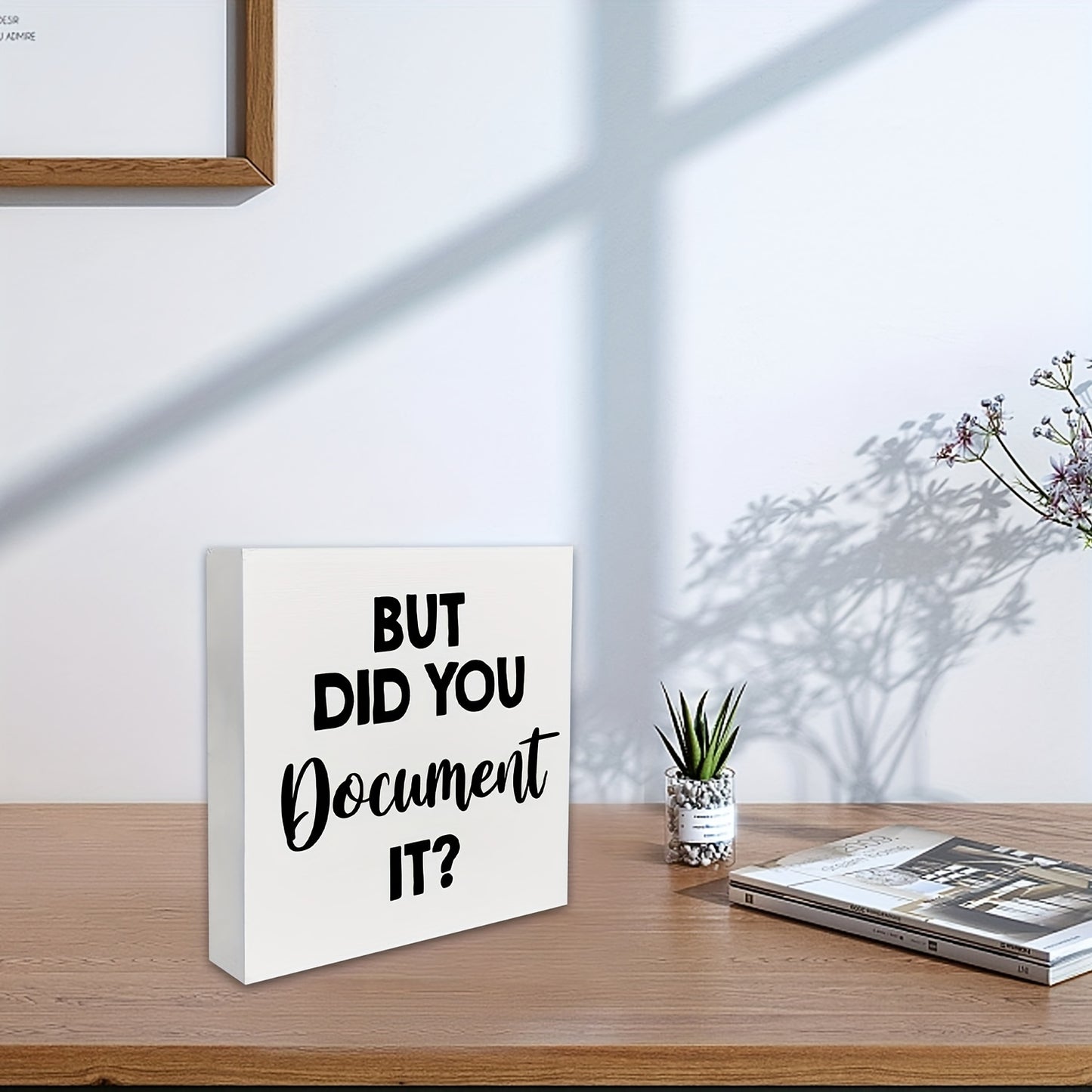 1 piece of a humorous office sign made of HR wooden box material, saying "But Did You Document It." This decorative wooden sign is perfect for your desk in your home office, measuring 5 x 5 inches or 12.7 x 12.7 cm. Display it on your desk, table, or